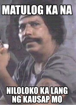 matulog-ka-na-niloloko-ka-lang-ng-kausap-mo
