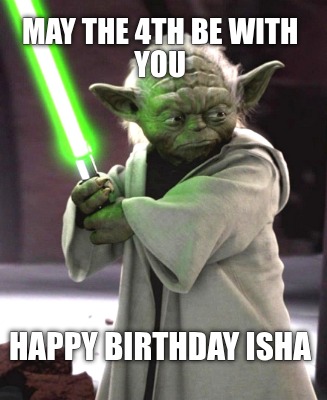 may-the-4th-be-with-you-happy-birthday-isha
