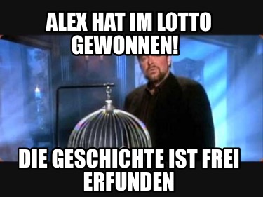 alex-hat-im-lotto-gewonnen-die-geschichte-ist-frei-erfunden