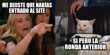 me-dijiste-que-habas-entrado-al-site-si-pero-la-ronda-anterior