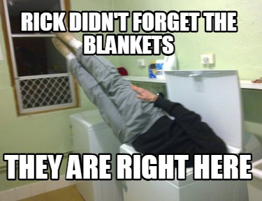 rick-didnt-forget-the-blankets-they-are-right-here