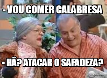 -vou-comer-calabresa-h-atacar-o-safadeza