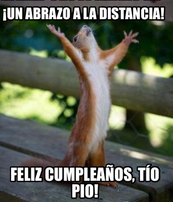 un-abrazo-a-la-distancia-feliz-cumpleaos-to-pio