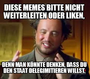 diese-memes-bitte-nicht-weiterleiten-oder-liken-denn-man-knnte-denken-da-du-den-