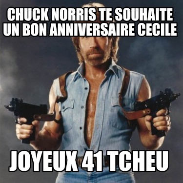 chuck-norris-te-souhaite-un-bon-anniversaire-cecile-joyeux-41-tcheu