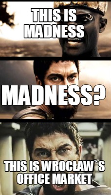 this-is-madness-this-is-wrocaws-office-market-madness