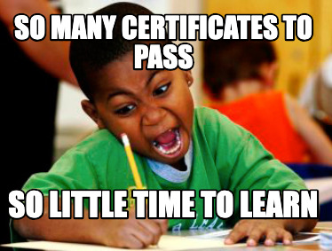so-many-certificates-to-pass-so-little-time-to-learn