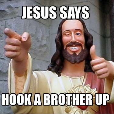 jesus-says-hook-a-brother-up