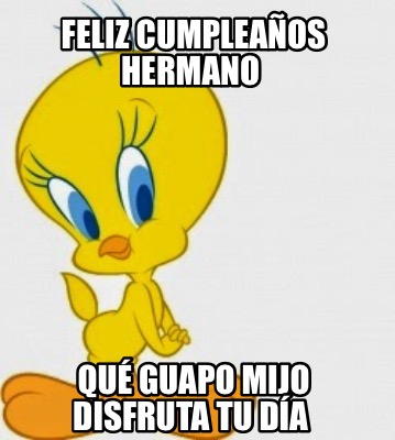 feliz-cumpleaos-hermano-qu-guapo-mijo-disfruta-tu-da