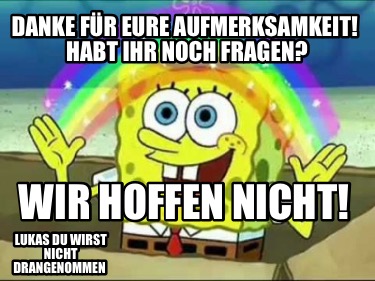 danke-fr-eure-aufmerksamkeit-habt-ihr-noch-fragen-wir-hoffen-nicht-lukas-du-wirs