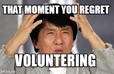 that-moment-you-regret-voluntering