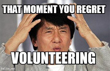 that-moment-you-regret-volunteering
