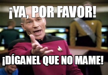 ya-por-favor-dganel-que-no-mame