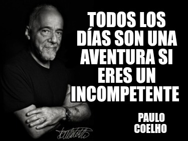 todos-los-das-son-una-aventura-si-eres-un-incompetente-paulo-coelho