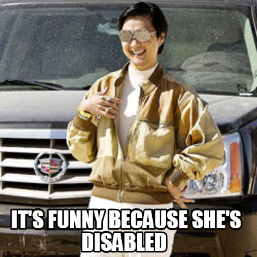 its-funny-because-shes-disabled