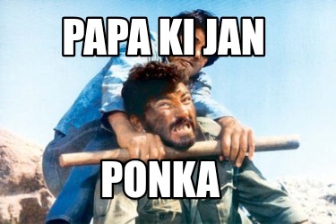 papa-ki-jan-ponka