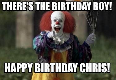 theres-the-birthday-boy-happy-birthday-chris