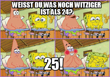 weit-du-was-noch-witziger-ist-als-24-25