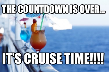 the-countdown-is-over-its-cruise-time