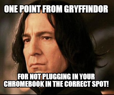 one-point-from-gryffindor-for-not-plugging-in-your-chromebook-in-the-correct-spo