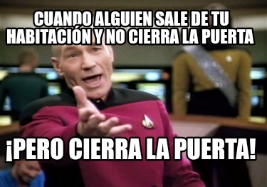 cuando-alguien-sale-de-tu-habitacin-y-no-cierra-la-puerta-pero-cierra-la-puerta