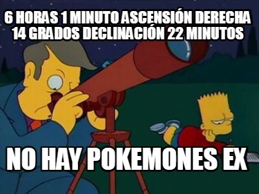 6-horas-1-minuto-ascensin-derecha-14-grados-declinacin-22-minutos-no-hay-pokemon