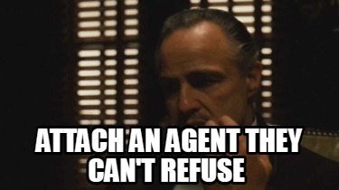 attach-an-agent-they-cant-refuse