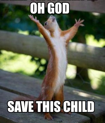 oh-god-save-this-child