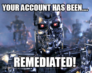 your-account-has-been....-remediated