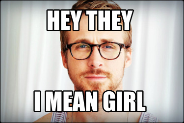 hey-they-i-mean-girl9