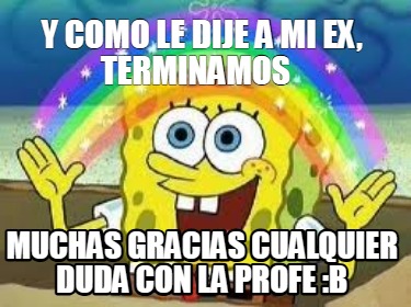 y-como-le-dije-a-mi-ex-terminamos-muchas-gracias-cualquier-duda-con-la-profe-b