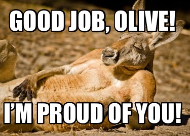 good-job-olive-im-proud-of-you