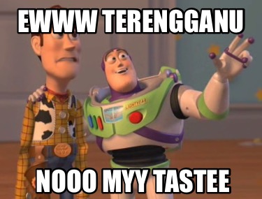 ewww-terengganu-nooo-myy-tastee