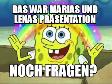 das-war-marias-und-lenas-prsentation-noch-fragen