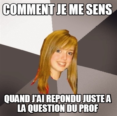 comment-je-me-sens-quand-jai-repondu-juste-a-la-question-du-prof