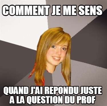 comment-je-me-sens-quand-jai-repondu-juste-a-la-question-du-prof4