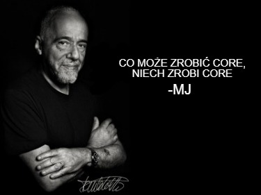 co-moe-zrobi-core-niech-zrobi-core-mj
