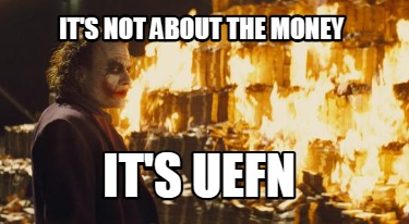 its-not-about-the-money-its-uefn8