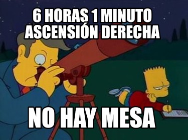 6-horas-1-minuto-ascensin-derecha-no-hay-mesa