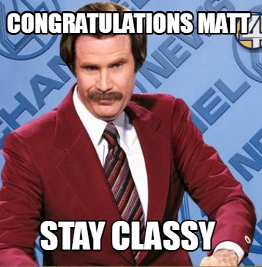 congratulations-matt-stay-classy