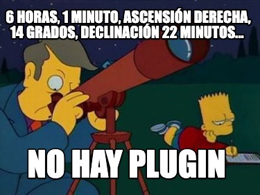6-horas-1-minuto-ascensin-derecha-14-grados-declinacin-22-minutos...-no-hay-plug