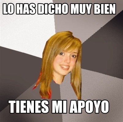 lo-has-dicho-muy-bien-tienes-mi-apoyo