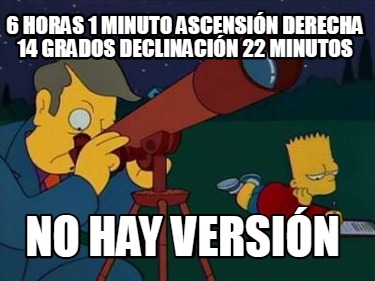 6-horas-1-minuto-ascensin-derecha-14-grados-declinacin-22-minutos-no-hay-versin