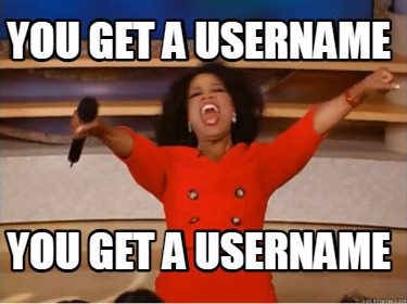 you-get-a-username-you-get-a-username