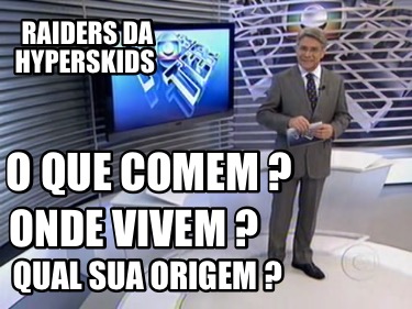 raiders-da-hyperskids-onde-vivem-o-que-comem-qual-sua-origem-