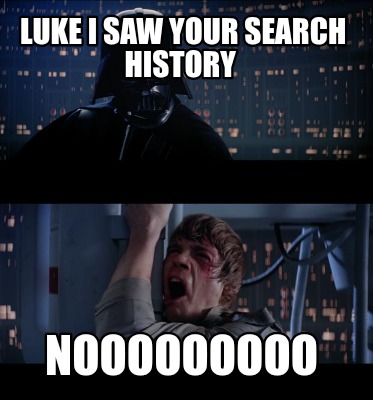 luke-i-saw-your-search-history-nooooooooo