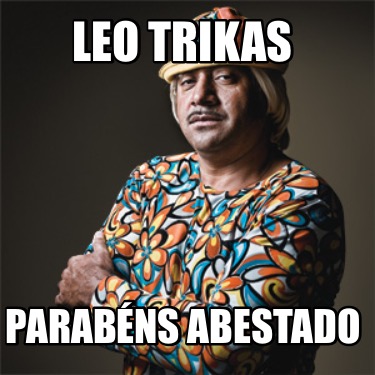 leo-trikas-parabns-abestado