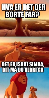 hva-er-det-der-borte-far-det-er-ishj-simba-dit-m-du-aldri-g