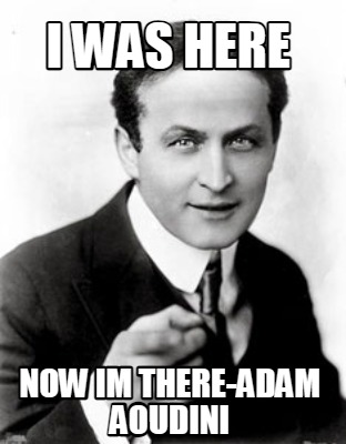 i-was-here-now-im-there-adam-aoudini