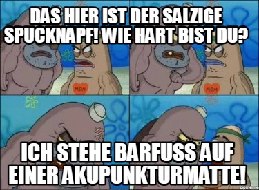 das-hier-ist-der-salzige-spucknapf-wie-hart-bist-du-ich-stehe-barfu-auf-einer-ak